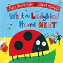 What the Ladybird Heard Next - Julia Donaldson