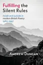 Fulfilling the Silent Rules. Inside & Outside in Modern British Poetry 1960-1990 - Andrew Duncan