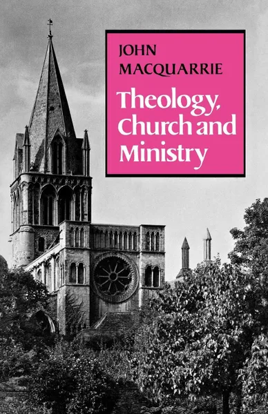 Обложка книги Theology, Church and Ministry, John MacQuarrie