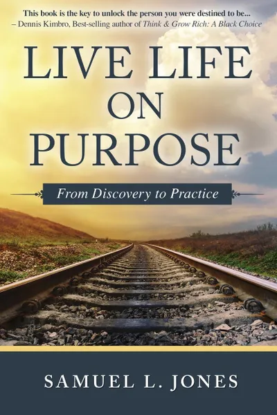 Обложка книги Live Life on Purpose. From Discovery to Practice, Samuel L. Jones