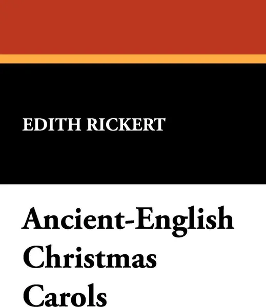 Обложка книги Ancient-English Christmas Carols, Edith Rickert