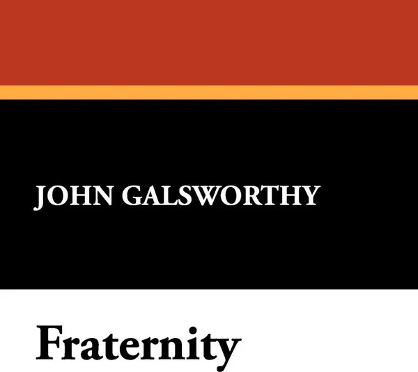 Обложка книги Fraternity, John Sir Galsworthy