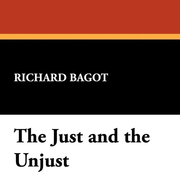 Обложка книги The Just and the Unjust, Richard Bagot