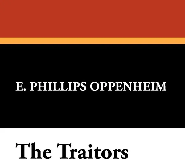 Обложка книги The Traitors, E. Phillips Oppenheim