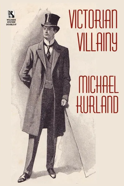 Обложка книги Victorian Villainy. A Collection of Moriarty Stories / The Trials of Quintilian: Three Stories of Rome's Greatest Detective (Wildside Myst, Michael Kurland