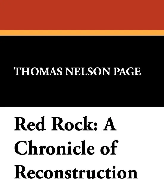 Обложка книги Red Rock. A Chronicle of Reconstruction, Thomas Nelson Page