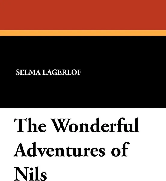 Обложка книги The Wonderful Adventures of Nils, Selma Lagerlof, Velma Swanston Howard