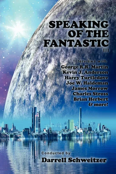 Обложка книги Speaking of the Fantastic III. Interviews with Science Fiction Writers, Darrell Schweitzer