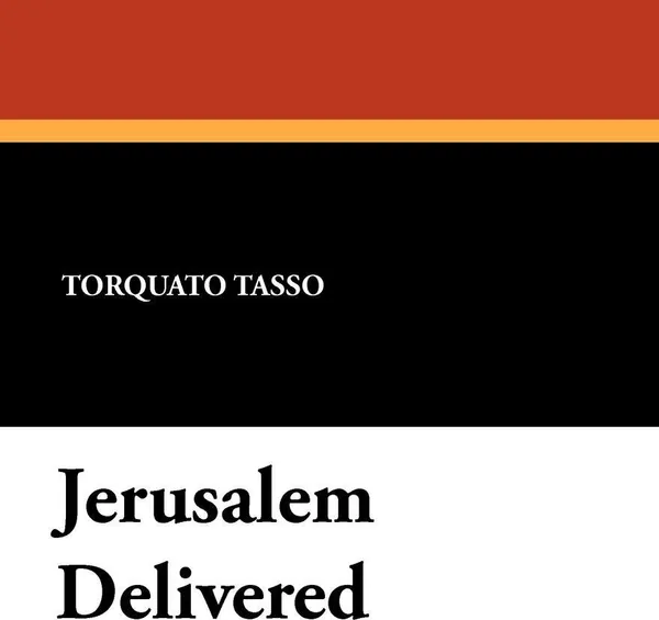 Обложка книги Jerusalem Delivered, Torquato Tasso, Edward Fairfax