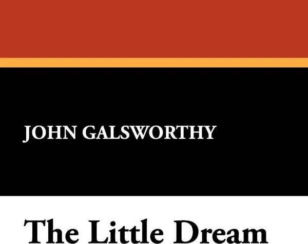 Обложка книги The Little Dream, John Sir Galsworthy