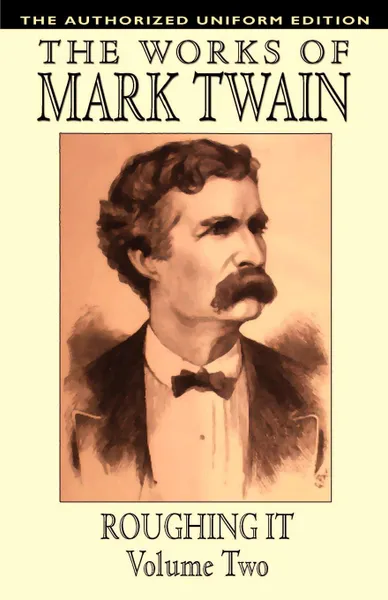 Обложка книги Roughing It, Vol. 2. The Authorized Uniform Edition, Mark Twain, Samuel Clemens