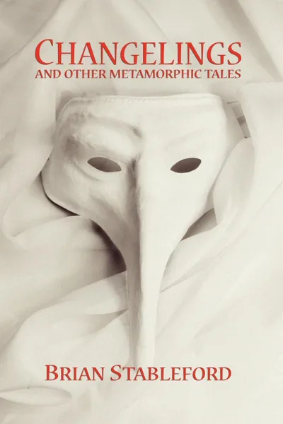 Обложка книги Changelings and Other Metamorphic Tales, Brian Stableford