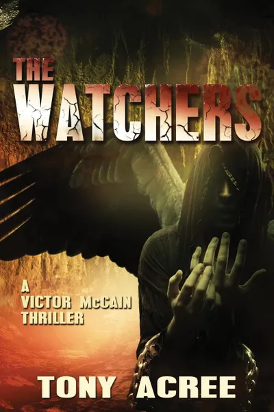 Обложка книги The Watchers. A Victor McCain Thriller Book 2, Tony Acree