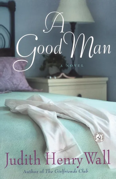 Обложка книги A Good Man, Judith Henry Wall