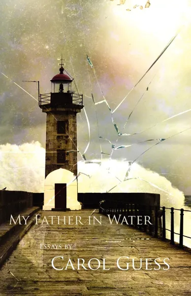 Обложка книги My Father in Water, Carol Guess