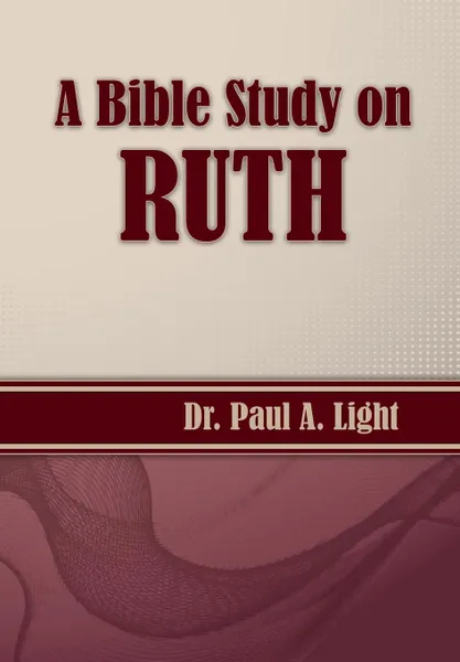 Обложка книги A Bible Study on Ruth, Paul A. Light