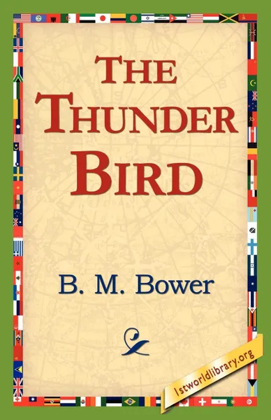 Обложка книги The Thunder Bird, B. M. Bower