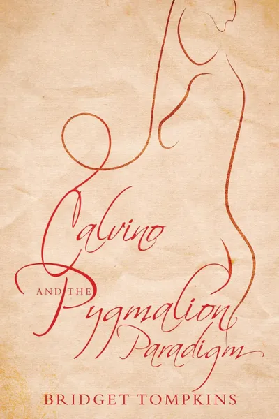 Обложка книги Calvino and the Pygmalion Paradigm, Bridget Tompkins