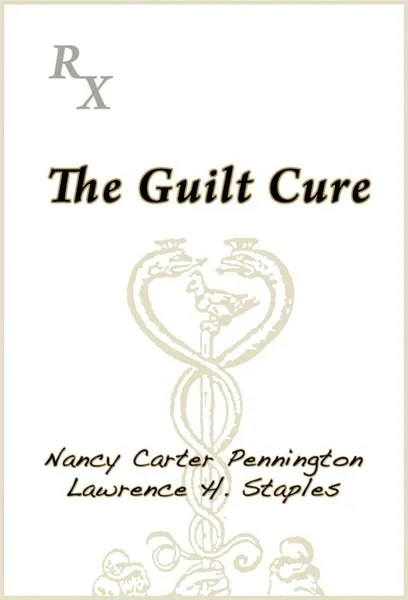 Обложка книги The Guilt Cure, Nancy Carter Pennington, Lawrence H Staples