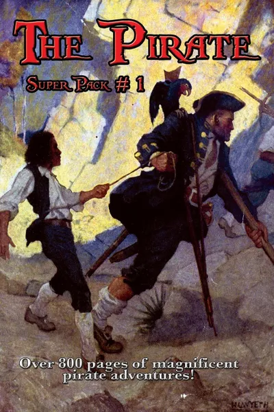 Обложка книги The Pirate Super Pack # 1, Stevenson Robert Louis, Rafael Sabatini, Daniel Defoe