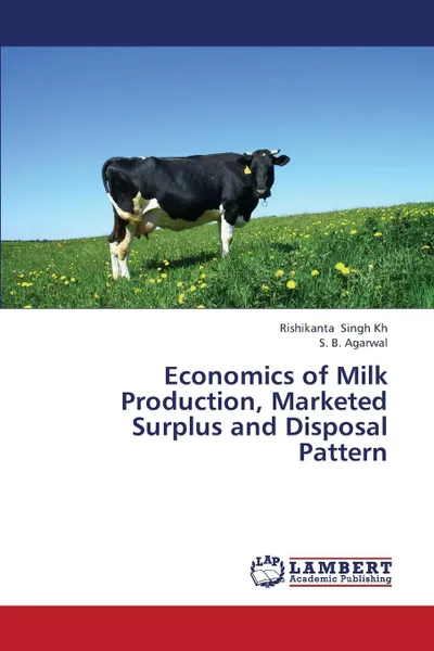 Обложка книги Economics of Milk Production, Marketed Surplus and Disposal Pattern, Singh Kh Rishikanta, Agarwal S. B.