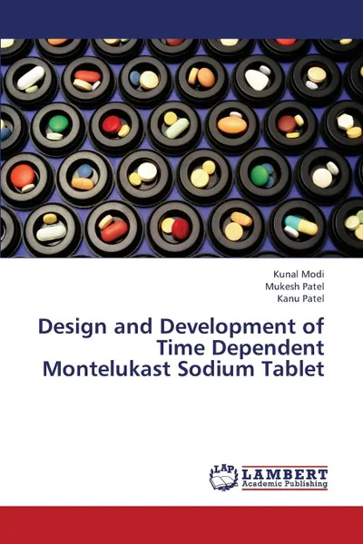 Обложка книги Design and Development of Time Dependent Montelukast Sodium Tablet, Modi Kunal, Patel Mukesh, Patel Kanu