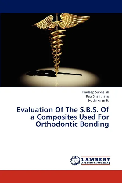 Обложка книги Evaluation Of The S.B.S. Of a Composites Used For Orthodontic Bonding, Subbaiah Pradeep, Shantharaj Ravi, H. Jyothi Kiran