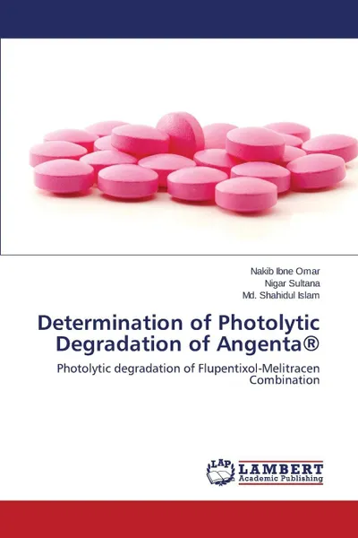 Обложка книги Determination of Photolytic Degradation of Angenta(r), Omar Nakib Ibne, Sultana Nigar, Islam MD Shahidul