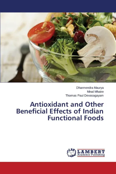 Обложка книги Antioxidant and Other Beneficial Effects of Indian Functional Foods, Maurya Dharmendra, Mhatre Minal, Devasagayam Thomas Paul