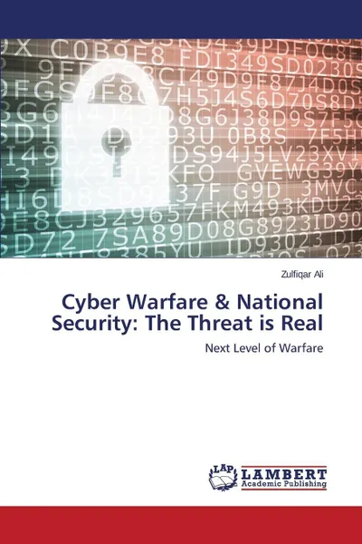 Обложка книги Cyber Warfare & National Security. The Threat is Real, Ali Zulfiqar