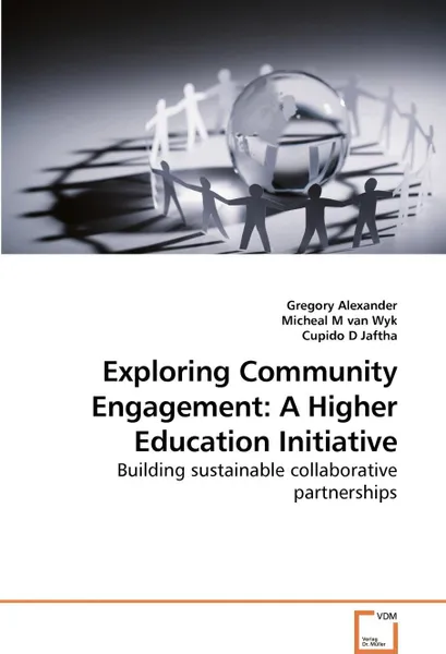 Обложка книги Exploring Community Engagement. A Higher Education Initiative, Gregory Alexander, Micheal M, Cupido D