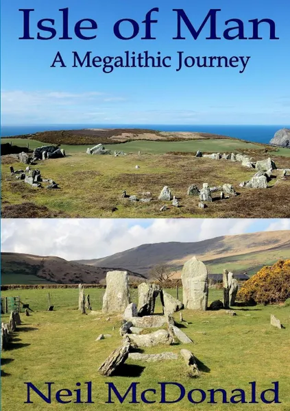 Обложка книги Isle of Man, a Megalithic Journey, Neil McDonald