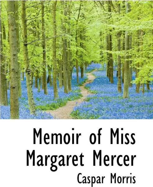 Обложка книги Memoir of Miss Margaret Mercer, Caspar Morris