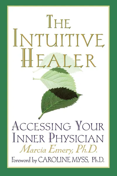 Обложка книги The Intuitive Healer. Accessing Your Inner Physician, Marcia Emery