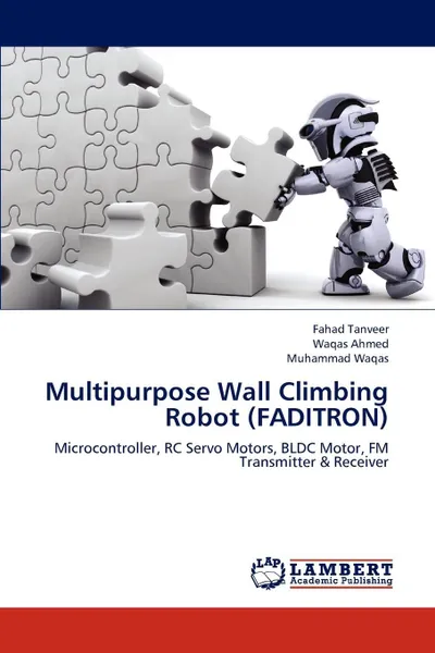 Обложка книги Multipurpose Wall Climbing Robot (Faditron), Tanveer Fahad, Ahmed Waqas, Waqas Muhammad