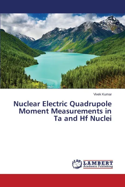 Обложка книги Nuclear Electric Quadrupole Moment Measurements in Ta and Hf Nuclei, Kumar Vivek