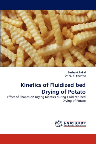 Обложка книги Kinetics of Fluidized Bed Drying of Potato, Sushant Bakal, G. P. Sharma, Dr G. P. Sharma