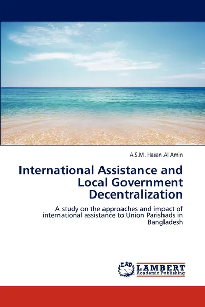 Обложка книги International Assistance and Local Government Decentralization, A.S.M. Hasan Al Amin