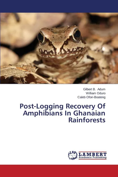 Обложка книги Post-Logging Recovery of Amphibians in Ghanaian Rainforests, Adum Gilbert B.