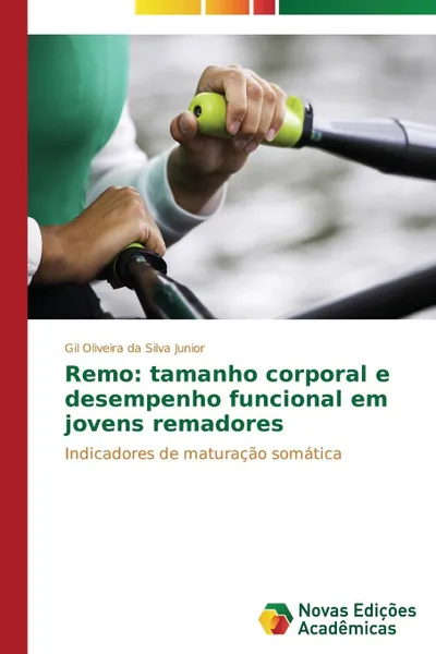 Обложка книги Remo. tamanho corporal e desempenho funcional em jovens remadores, Oliveira da Silva Junior Gil