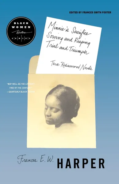 Обложка книги Minnie's Sacrifice, Sowing and Reaping, Trial and Triumph. Three Rediscovered Novels, Frances E. W. Harper