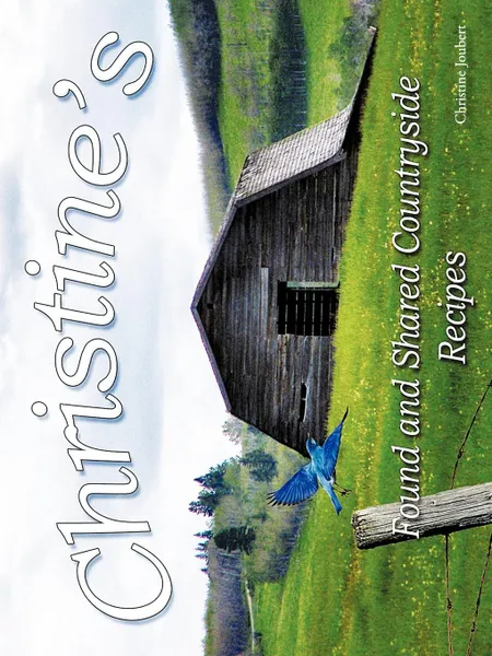 Обложка книги Christine's Found and Shared Countryside Recipes, Christine Joubert