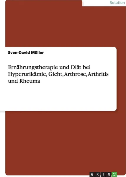 Обложка книги Ernahrungstherapie und Diat bei Hyperurikamie, Gicht, Arthrose, Arthritis und Rheuma, Sven-David Müller