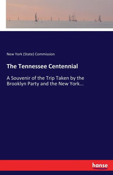 Обложка книги The Tennessee Centennial, New York (State) Commission