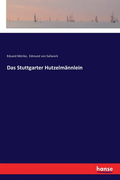 Обложка книги Das Stuttgarter Hutzelmannlein, Eduard Mörike, Edmund von Sallwürk