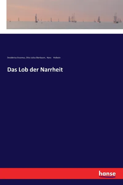 Обложка книги Das Lob der Narrheit, Otto Julius Bierbaum, Hans Holbein, Desiderius Erasmus