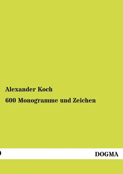 Обложка книги 600 Monogramme und Zeichen, Alexander Koch