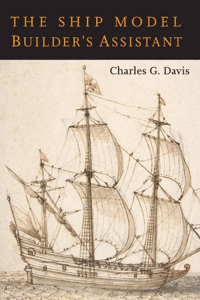 Обложка книги The Ship Model Builder's Assistant, Charles G. Davis