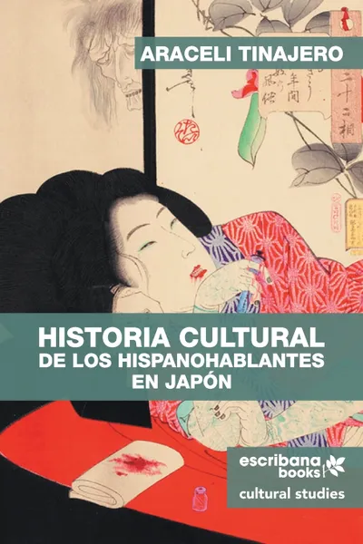 Обложка книги Historia cultural de los hispanohablantes en Japon, Araceli Tinajero