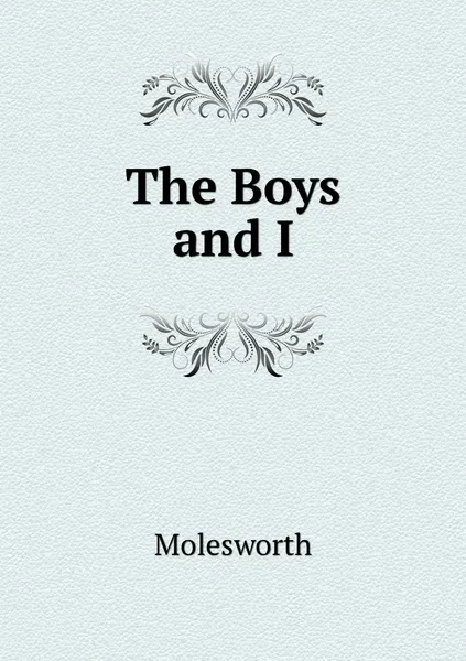 Обложка книги The Boys and I, Molesworth